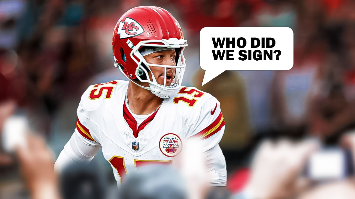 Chiefs Patrick Mahomes saying the following: Who did we sign?
