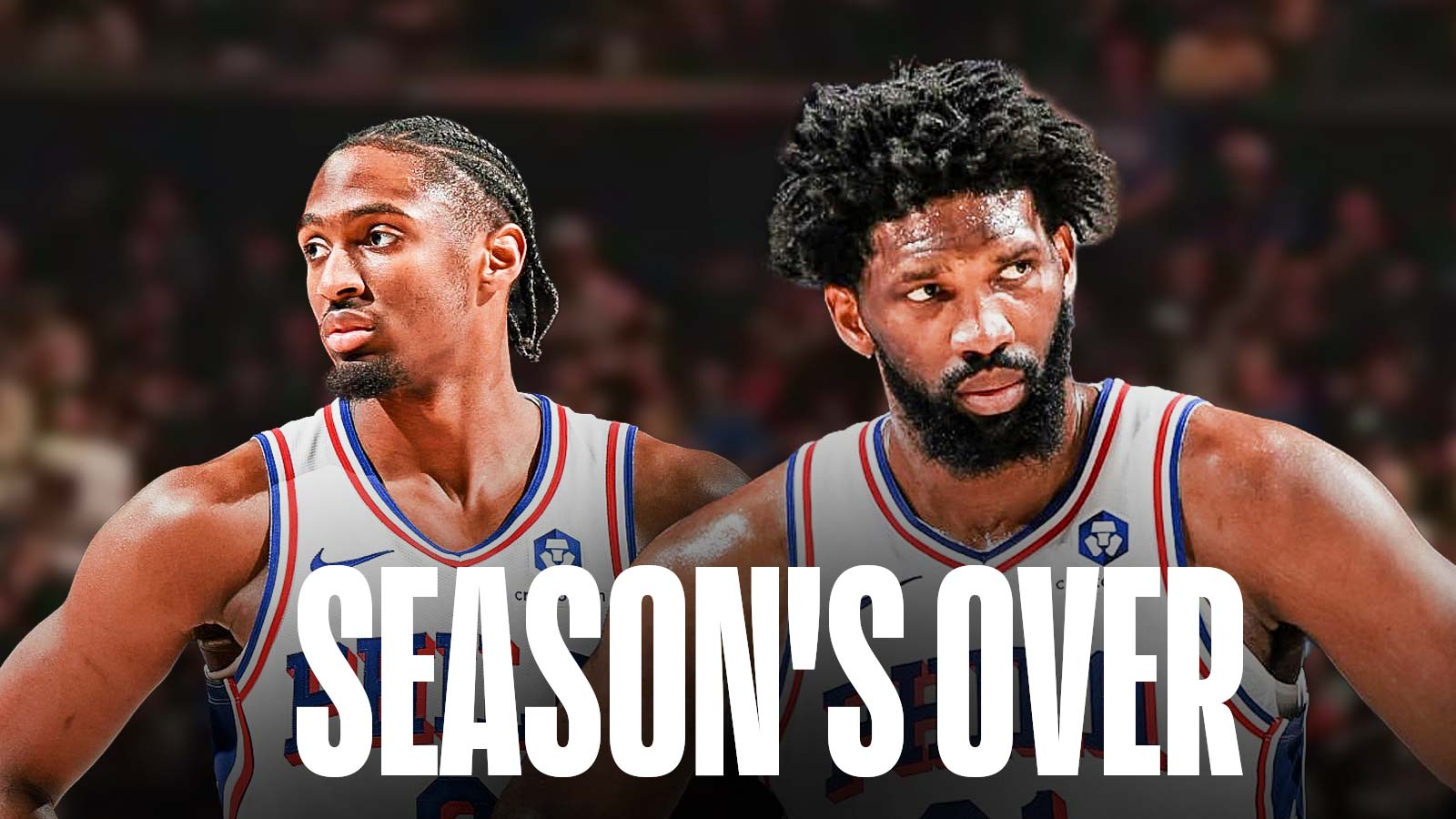76ers' Joel Embiid, Tyrese Maxey looking tired, with caption below: SEASON'S OVER