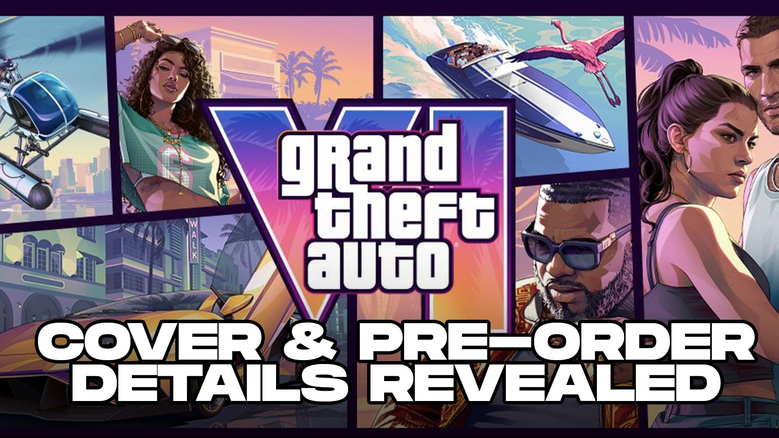 GTA VI Cover and Pre-Order Date Revealed