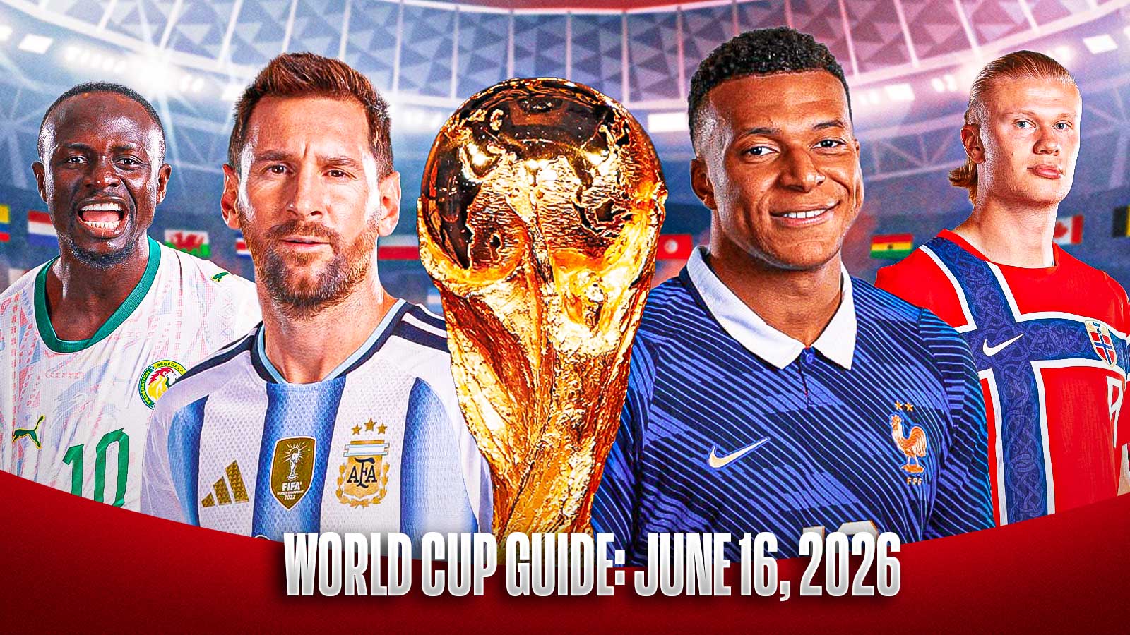 World Cup 2026 Daily Guide 6/16/26: Mbappe & Haaland & Messi, oh my