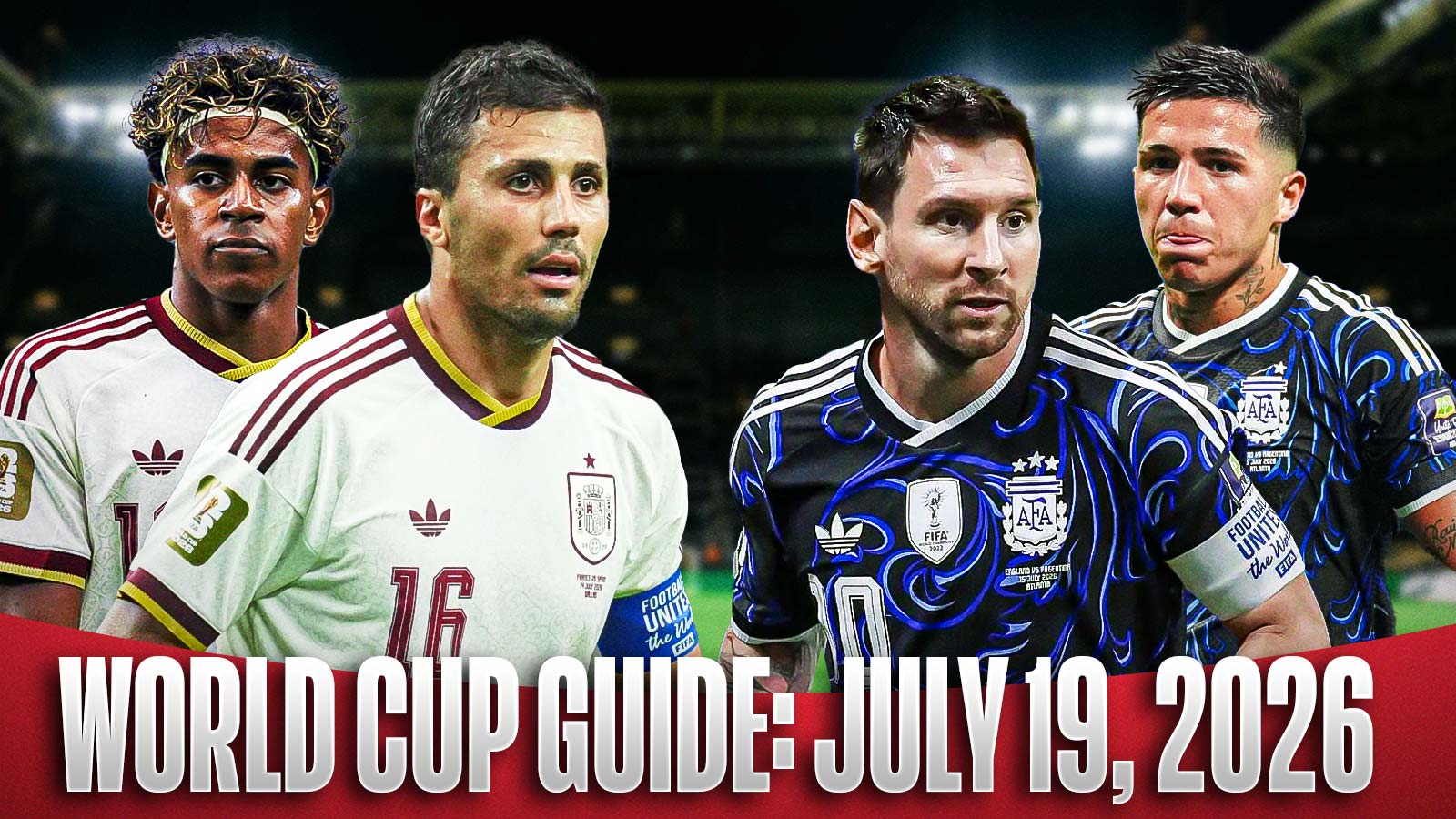 World Cup 2026 Daily Guide 7/19/26: Spain, Argentina in Final