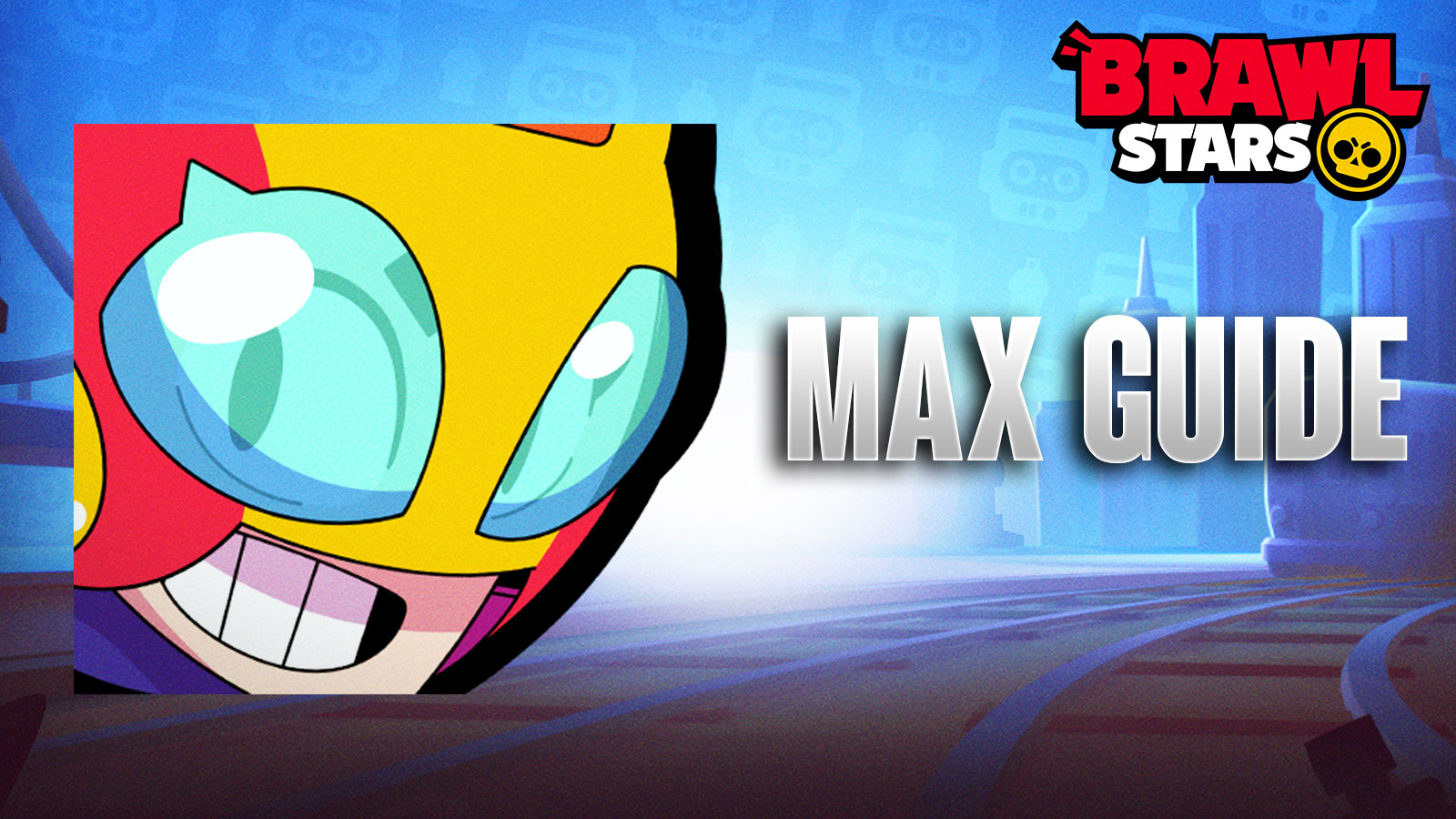 Brawl Stars Max Guide – Best Gadgets, Star Powers, & More
